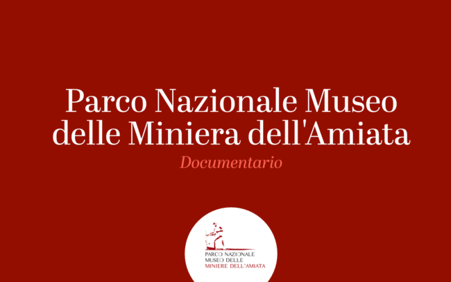 Documentario Parco Nazionale Museo delle Miniere del Monte Amiata